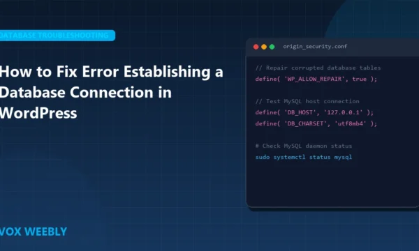 How to Fix ‘Error Establishing a Database Connection’ in WordPress